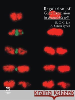 Regulation of Gene Expression in Escherichia Coli Lin, E. C. C. 9781468486032 Springer