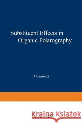 Substituent Effects in Organic Polarography Petr Zuman 9781468486636 Springer