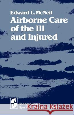 Airborne Care of the Ill and Injured E. L. McNeil 9781468486810 Springer