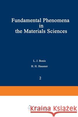 Fundamental Phenomena in the Materials Sciences: Volume 2: Surface Phenomena Bonis, L. J. 9781468487053 Springer