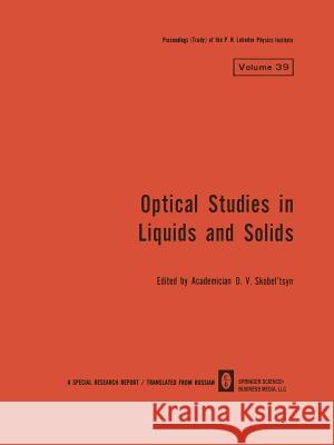 Optical Studies in Liquids and Solids Skobel'tsyn Academician D V              D. V. Skobe 9781468487268 Springer