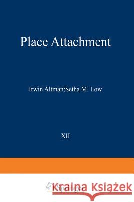 Place Attachment Irwin Altman Setha M Setha M. Low 9781468487558 Springer