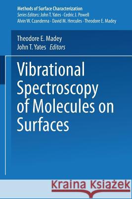 Vibrational Spectroscopy of Molecules on Surfaces Theodore E. Madey John T. Yate 9781468487619 Springer