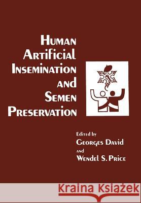 Human Artificial Insemination and Semen Preservation Georges David 9781468488265 Springer