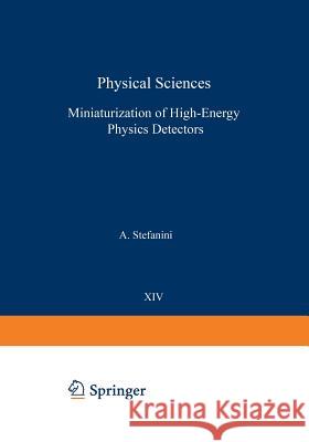 Miniaturization of High-Energy Physics Detectors A. Stefanini 9781468488890