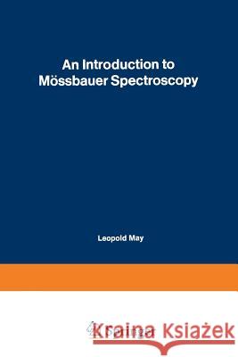 An Introduction to Mössbauer Spectroscopy Leopold May 9781468489132 Springer