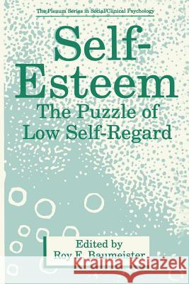 Self-Esteem: The Puzzle of Low Self-Regard Baumeister, Roy F. 9781468489583 Springer