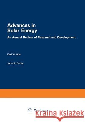 Advances in Solar Energy: An Annual Review of Research and Development, Volume 1 - 1982 Boer, Karl W. 9781468489941 Springer