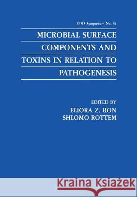 Microbial Surface Components and Toxins in Relation to Pathogenesis Eliora Z. Ron Shlomo Rottem 9781468489972 Springer