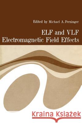 Elf and Vlf Electromagnetic Field Effects Persinger, Michael 9781468490060