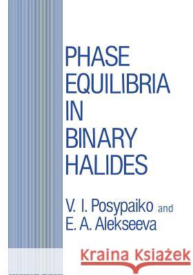 Phase Equilibria in Binary Halides V. I. Posypaiko E. a. Alekseeva 9781468490268 Springer