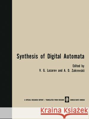 Synthesis of Digital Automata / Problemy Sinteza Tsifrovykh Avtomatov / Проƃлемы Син& Lazarev, V. G. 9781468490350