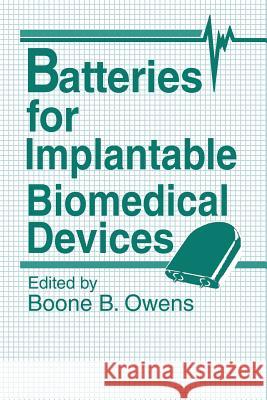 Batteries for Implantable Biomedical Devices B. B. Owens 9781468490473 Springer