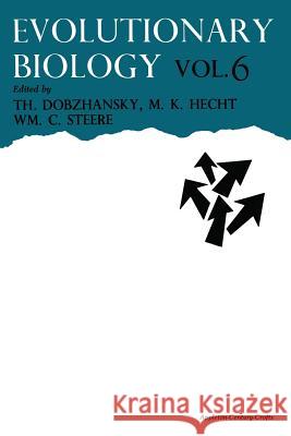 Evolutionary Biology: Volume 6 Dobzhansky, Theodosius 9781468490657 Springer