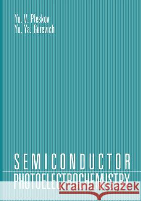 Semiconductor Photoelectrochemistry Yurii Pleskov 9781468490800