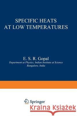 Specific Heats at Low Temperatures Erode Gopal 9781468490831 Springer
