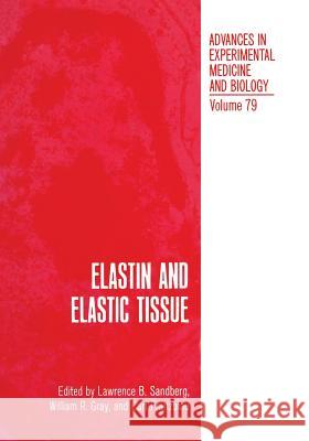 Elastin and Elastic Tissue L. Sandberg 9781468490954 Springer