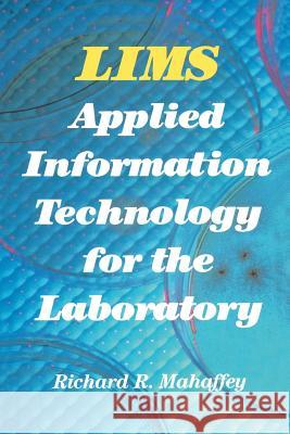 Lims: Applied Information Technology for the Laboratory Mahaffey, Richard 9781468491074 Springer