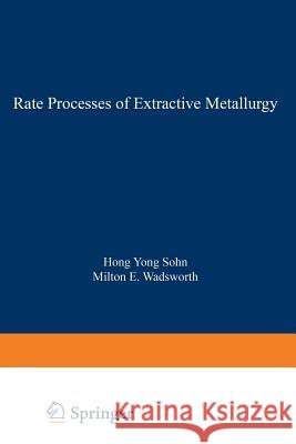 Rate Processes of Extractive Metallurgy  9781468491197 Springer
