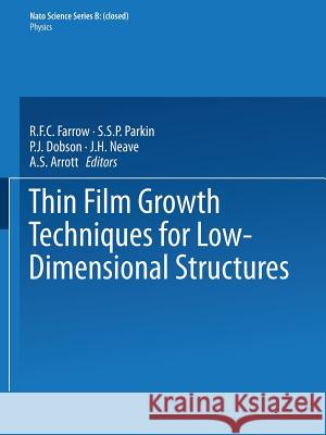 Thin Film Growth Techniques for Low-Dimensional Structures R. F. C. Farrow S. S. P. Parkin P. J. Dobson 9781468491470 Springer