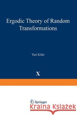 Ergodic Theory of Random Transformations Yuri Kifer 9781468491777 Birkhauser