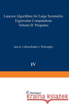 Lanczos Algorithms for Large Symmetric Eigenvalue Computations Vol. II Programs Cullum                                   Willoughby 9781468491807 Birkhauser