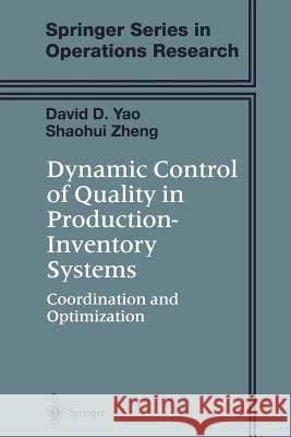 Dynamic Control of Quality in Production-Inventory Systems: Coordination and Optimization Yao, David D. 9781468492491 Springer