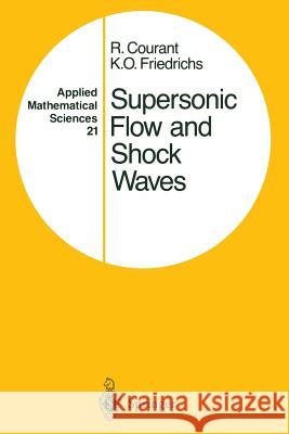 Supersonic Flow and Shock Waves Richard Courant K. O. Friedrichs 9781468493665 Springer