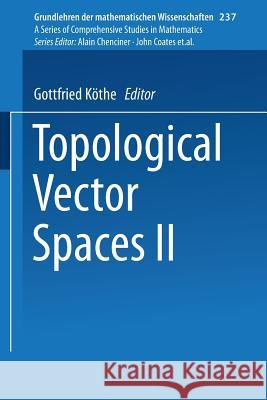 Topological Vector Spaces II Gottfried Kothe 9781468494112 Springer