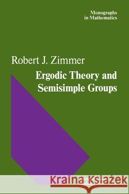 Ergodic Theory and Semisimple Groups R. J. Zimmer 9781468494907 Birkhauser