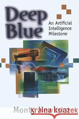 Deep Blue: An Artificial Intelligence Milestone Lieserson, C. 9781468495683 Springer