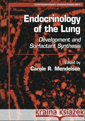 Endocrinology of the Lung: Development and Surfactant Synthesis Mendelson, Carole R. 9781468496086