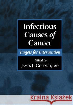 Infectious Causes of Cancer: Targets for Intervention Goedert, James J. 9781468496215 Humana Press
