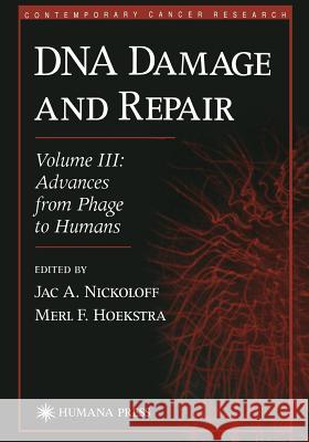 DNA Damage and Repair: Advances from Phage to Humans Nickoloff, Jac A. 9781468496352