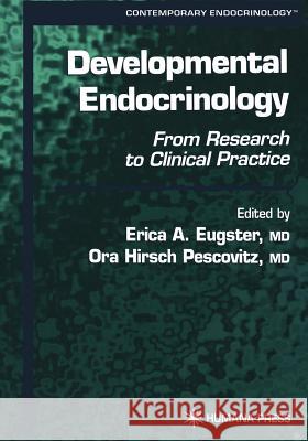 Developmental Endocrinology: From Research to Clinical Practice Eugster, Erica A. 9781468496635 Humana Press