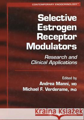 Selective Estrogen Receptor Modulators: Research and Clinical Applications Manni, Andrea 9781468496659 Humana Press