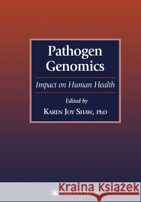 Pathogen Genomics: Impact on Human Health Shaw, Karen Joy 9781468496833 Humana Press