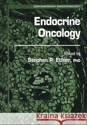 Endocrine Oncology Stephen P. Ethier 9781468497007 Humana Press