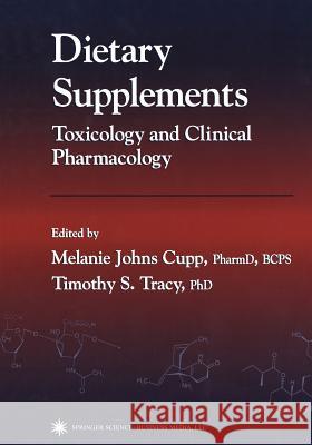 Dietary Supplements: Toxicology and Clinical Pharmacology Cupp, Melanie Johns 9781468497267 Humana Press