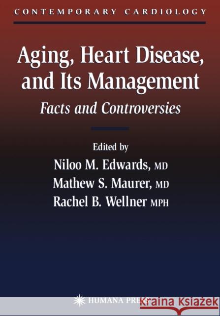 Aging, Heart Disease, and Its Management: Facts and Controversies Edwards, Niloo M. 9781468497663 Humana Press