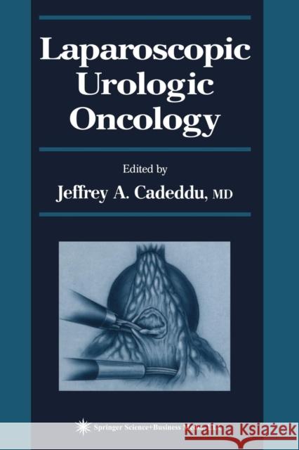 Laparoscopic Urologic Oncology Jeffrey A. Cadeddu 9781468498035 Humana Press