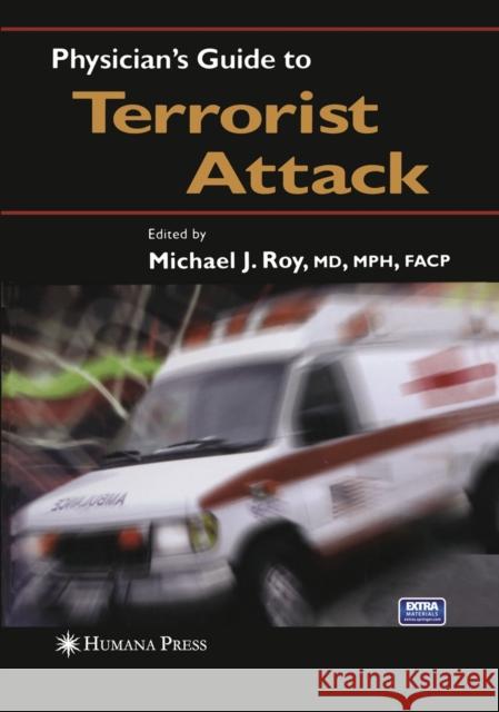 Physician's Guide to Terrorist Attack Michael J. Roy 9781468498141 Humana Press