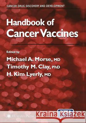 Handbook of Cancer Vaccines Michael A. Morse Timothy M. Clay H. Kim Lyerly 9781468498189