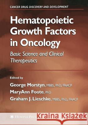 Hematopoietic Growth Factors in Oncology: Basic Science and Clinical Therapeutics Morstyn, George 9781468498479 Humana Press