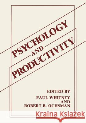 Psychology and Productivity Paul Whitney Robert B. Ochsman 9781468499711