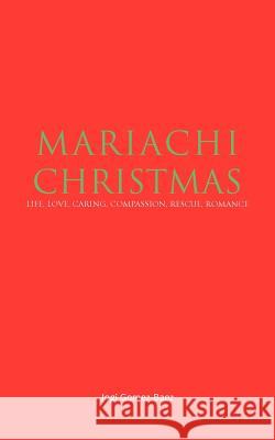 Madiachi Christmas: Life, Love, Caring, Compassion, Rescue, Romance Gomez-Baez, Jogi 9781468500752