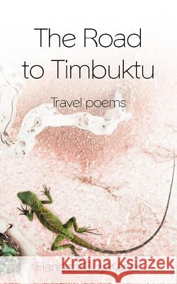 The Road to Timbuktu: Travel Poems Kaner, Hanoch Guy 9781468500950