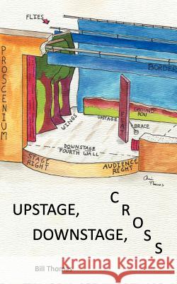 Upstage, Downstage, Cross Bill Thomas 9781468501933