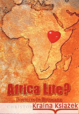 Africa Lite ?: Boomers in Botswana Doran, Christopher M. 9781468507119