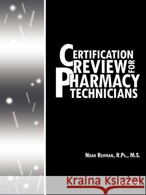 Certification Review for Pharmacy Technicians: Ninth Edition Reifman R. Ph, Noah 9781468507300 Authorhouse